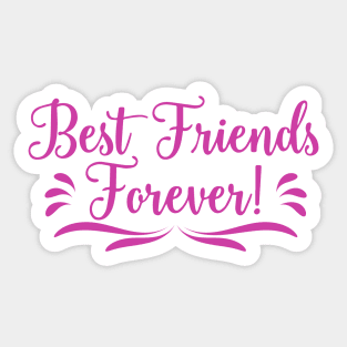 Best Friends Forever! Inspirational friendship quotes Sticker